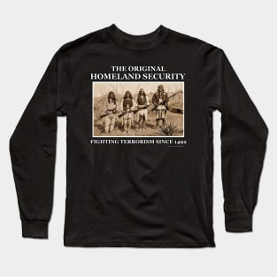 The Original Homeland Security Fighting Terrorism Since 1492 Long Sleeve T-Shirt